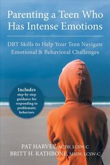 Parenting a Teen Who Has Intense Emotions: DBT Skills to Help Your Teen Navigate Emotional and Behavioral Challenges cena un informācija | Pašpalīdzības grāmatas | 220.lv