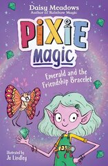Pixie Magic: Emerald and the Friendship Bracelet: Book 1 cena un informācija | Grāmatas pusaudžiem un jauniešiem | 220.lv