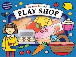 Play Shop: Let's Pretend Sets цена и информация | Книги для самых маленьких | 220.lv