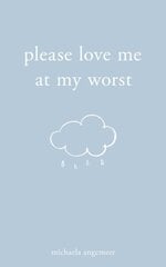 Please Love Me at My Worst цена и информация | Поэзия | 220.lv