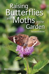 Raising Butterflies and Moths in the Garden 2nd edition цена и информация | Книги о питании и здоровом образе жизни | 220.lv