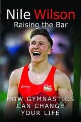 Raising the Bar: How Gymnastics Can Change Your Life cena un informācija | Grāmatas par veselīgu dzīvesveidu un uzturu | 220.lv