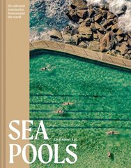 Sea Pools: 66 saltwater sanctuaries from around the world cena un informācija | Grāmatas par veselīgu dzīvesveidu un uzturu | 220.lv