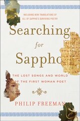 Searching for Sappho: The Lost Songs and World of the First Woman Poet цена и информация | Биографии, автобиогафии, мемуары | 220.lv