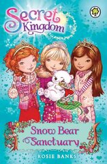 Secret Kingdom: Snow Bear Sanctuary: Book 15 cena un informācija | Grāmatas pusaudžiem un jauniešiem | 220.lv