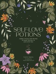 Self-Love Potions: Herbal recipes & rituals to make you fall in love with YOU cena un informācija | Pašpalīdzības grāmatas | 220.lv