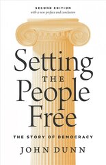 Setting the People Free: The Story of Democracy, Second Edition 2nd edition цена и информация | Книги по социальным наукам | 220.lv