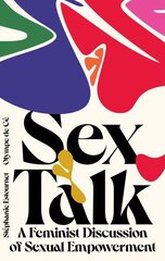Sex Talk: A Feminist Discussion of Sexual Empowerment cena un informācija | Pašpalīdzības grāmatas | 220.lv