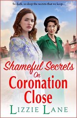 Shameful Secrets on Coronation Close: A BRAND NEW gritty, historical saga from Lizzie Lane for 2023 cena un informācija | Fantāzija, fantastikas grāmatas | 220.lv