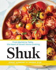 Shuk: From Market to Table, the Heart of Israeli Home Cooking цена и информация | Книги рецептов | 220.lv