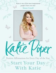 Start Your Day With Katie: 365 Affirmations for a Year of Positive Thinking cena un informācija | Pašpalīdzības grāmatas | 220.lv