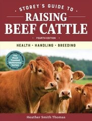 Storey's Guide to Raising Beef Cattle, 4th Edition: Health, Handling, Breeding 4th Edition цена и информация | Книги по социальным наукам | 220.lv