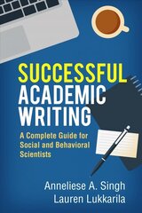 Successful Academic Writing: A Complete Guide for Social and Behavioral Scientists cena un informācija | Sociālo zinātņu grāmatas | 220.lv