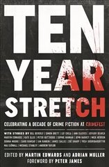 Ten Year Stretch: Celebrating a Decade of Crime Fiction at CrimeFest цена и информация | Фантастика, фэнтези | 220.lv