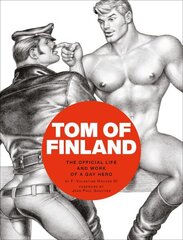 Tom of Finland: The Official Life and Work of a Gay Hero cena un informācija | Mākslas grāmatas | 220.lv