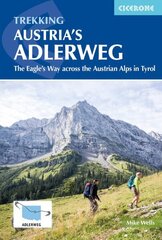 Trekking Austria's Adlerweg: The Eagle's Way across the Austrian Alps in Tyrol 2nd Revised edition цена и информация | Путеводители, путешествия | 220.lv