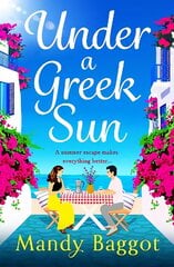 Under a Greek Sun: A BRAND NEW sizzling summer romance from bestseller Mandy Baggot for summer 2023 цена и информация | Фантастика, фэнтези | 220.lv