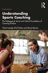 Understanding Sports Coaching: The Pedagogical, Social and Cultural Foundations of Coaching Practice 4th edition cena un informācija | Grāmatas par veselīgu dzīvesveidu un uzturu | 220.lv