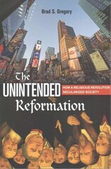 Unintended Reformation: How a Religious Revolution Secularized Society cena un informācija | Garīgā literatūra | 220.lv