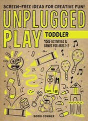 Unplugged Play: Toddler: 155 Activities & Games for Ages 1-2 cena un informācija | Pašpalīdzības grāmatas | 220.lv