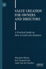 Value Creation for Owners and Directors: A Practical Guide on How to Lead your Business 1st ed. 2023 cena un informācija | Ekonomikas grāmatas | 220.lv