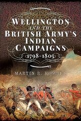 Wellington and the British Army's Indian Campaigns 1798 - 1805 cena un informācija | Vēstures grāmatas | 220.lv