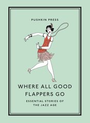 Where All Good Flappers Go: Essential Stories of the Jazz Age cena un informācija | Fantāzija, fantastikas grāmatas | 220.lv