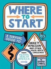 Where to Start: A Survival Guide to Anxiety, Depression, and Other Mental Health Challenges цена и информация | Книги для подростков и молодежи | 220.lv