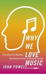 Why We Love Music: From Mozart to Metallica - The Emotional Power of Beautiful Sounds cena un informācija | Pašpalīdzības grāmatas | 220.lv