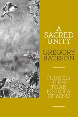 Sacred Unity: Further Steps to an Ecology of Mind 2nd ed. cena un informācija | Sociālo zinātņu grāmatas | 220.lv