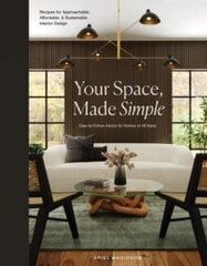 Your Space, Made Simple : Interior Design that's Approachable, Affordable, and Sustainable cena un informācija | Mākslas grāmatas | 220.lv