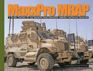 Maxxpro Mrap: A Visual History of the Maxxpro Mine Resistant Ambush Protected Vehicles cena un informācija | Vēstures grāmatas | 220.lv