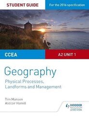 CCEA A2 Unit 1 Geography Student Guide 4: Physical Processes, Landforms and Management цена и информация | Книги по социальным наукам | 220.lv