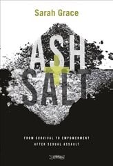Ash plus Salt: From Survival to Empowerment after Sexual Assault cena un informācija | Biogrāfijas, autobiogrāfijas, memuāri | 220.lv