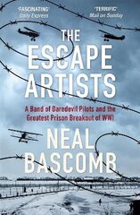 The Escape Artists: A Band of Daredevil Pilots and the Greatest Prison Breakout of WWI цена и информация | Исторические книги | 220.lv