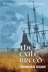 Exile Breed: The Pitiless Epic of the Irish Famine Diaspora цена и информация | Фантастика, фэнтези | 220.lv