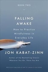Falling Awake: How to Practice Mindfulness in Everyday Life cena un informācija | Pašpalīdzības grāmatas | 220.lv