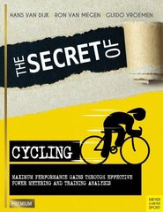 Secret of Cycling: Maximum Peformance Gains Through Effective Power Metering and Training a cena un informācija | Grāmatas par veselīgu dzīvesveidu un uzturu | 220.lv