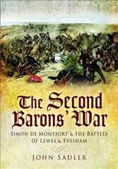 Second Baron's War: Simon de Montfort and the Battles of Lewes and Evesham cena un informācija | Vēstures grāmatas | 220.lv