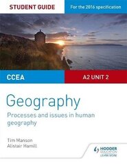 CCEA A2 Unit 2 Geography Student Guide 5: Processes and issues in human geography, A2 unit 2 цена и информация | Книги по социальным наукам | 220.lv