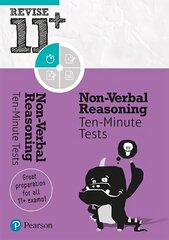 Pearson REVISE 11plus Non-Verbal Reasoning Ten-Minute Tests for the 2023 and 2024 exams: for home learning, 2022 and 2023 assessments and exams Student edition цена и информация | Книги для подростков и молодежи | 220.lv