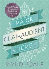 Raise Clairaudient Energy cena un informācija | Pašpalīdzības grāmatas | 220.lv