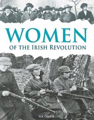 Women of the Irish Revolution: A Photographic History UK ed. cena un informācija | Sociālo zinātņu grāmatas | 220.lv