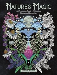 Nature's Magic: A Colouring Book of Healing Plants and Remedies цена и информация | Книги о питании и здоровом образе жизни | 220.lv