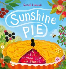 Sunshine Pie: A story to grow, bake and share cena un informācija | Grāmatas mazuļiem | 220.lv