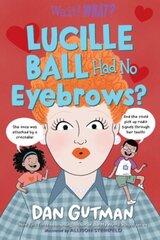 Lucille Ball Had No Eyebrows? cena un informācija | Grāmatas mazuļiem | 220.lv