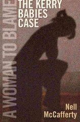 Woman to Blame: The Kerry Babies Case Revised edition цена и информация | Книги по социальным наукам | 220.lv