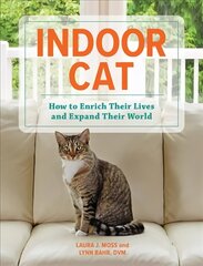 Indoor Cat: How to Enrich their Lives and Expand their World цена и информация | Книги о питании и здоровом образе жизни | 220.lv