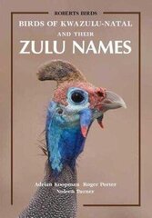 Birds of KwaZulu-Natal and Their Zulu Names cena un informācija | Grāmatas par veselīgu dzīvesveidu un uzturu | 220.lv