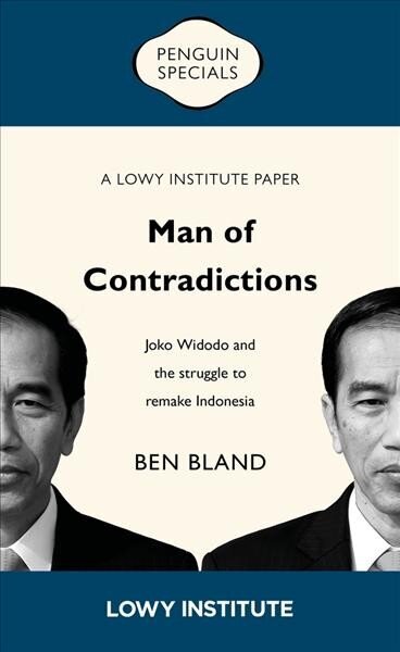 Man of Contradictions: Joko Widodo and the Struggle to Remake Indonesia цена и информация | Sociālo zinātņu grāmatas | 220.lv